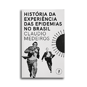 Livro História Da Experiência Das Epidemias No Brasil