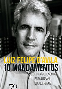 Livro 10 mandamentos: do país que somos para o Brasil que...