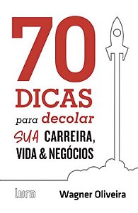 Livro 70 dicas para decolar sua carreira, vida e negócios