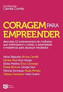 Livro Coragem para empreender: Descubra 12 ensinamentos d...