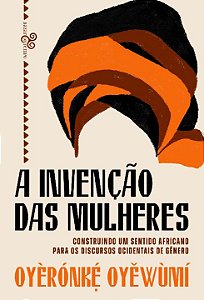 Livro A invenção das mulheres: Construindo um sentido afr...