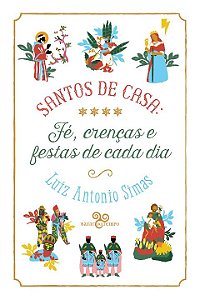Livro Santos de casa: Fé, crenças e festas de cada dia