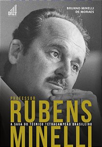 Livro Professor Rubens Minelli - A Saga Do Técnico Tetrac...