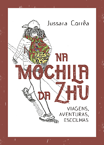 Livro Na mochila da Zhu: Viagens, aventuras, escolhas
