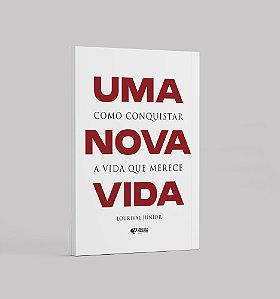 Livro Uma Nova Vida: Como conquistar a vida que merece