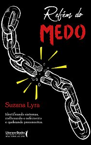 Livro Refém do medo: identificando sintomas, melhorando o...