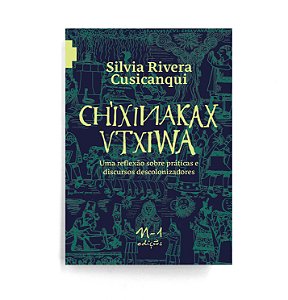 Livro Ch’ixinakax utxiwa: uma reflexão sobre práticas e discurs...