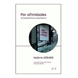 Livro Por Afinidades: Amizade Política E Coexistência