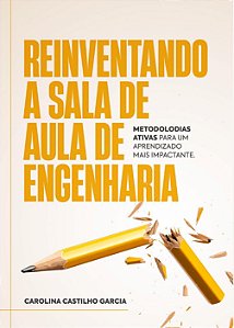 Livro Reinventando A Sala De Aula De Engenharia