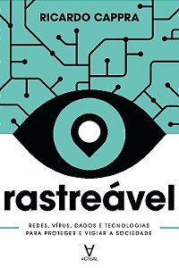 Livro Rastreável: redes, vírus, dados e tecnologias para ...
