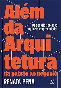 Livro Além da arquitetura: da paixão ao negócio: os desaf...