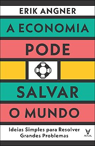 Livro A economia pode salvar o mundo: ideias simples para...