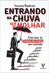 Livro Entrando na chuva sem se molhar: como fazer da carreira d...