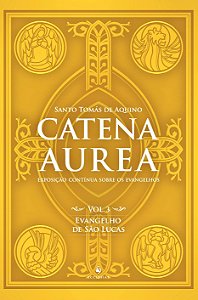Livro Catena Aurea - Vol. 3 - Evangelho De São Lucas