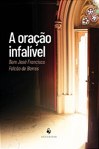 A ORAÇÃO INFALÍVEL