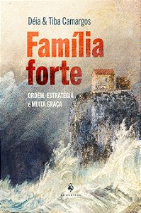 Livro Família Forte - Ordem, Estratégia E Muita Graça