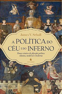 Livro A Política Do Céu E Do Inferno: Temas Cristãos Da Filosof...