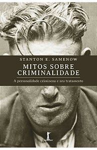 Livro Mitos Sobre Criminalidade: A Personalidade Criminosa E Se...