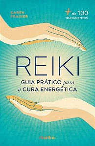 Reiki: Guia Prático Para a Cura Energética