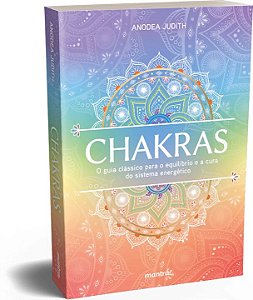 Chakras - O Guia Clássico para o Equilíbrio e a Cura do S...