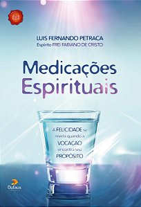 Livro Medicações espirituais: a felicidade se revela quando a v...