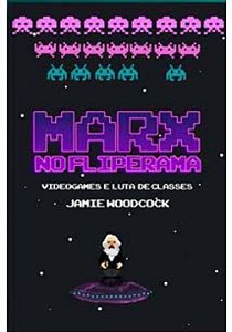 Livro Marx No Fliperama: Videogames E Luta De Classes