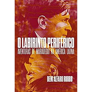 Livro O Labirinto Periférico: Aventuras De Mariátegui Na ...