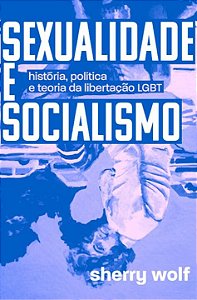 Livro Sexualidade E Socialismo: História, Política E Teor...