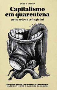 Livro Capitalismo em quarentena: notas sobre a crise glob...