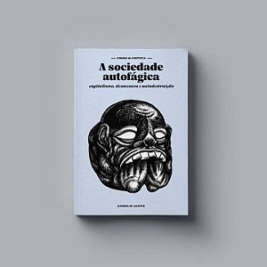 Livro A Sociedade Autofágica: Capitalismo, Desmesura E Au...