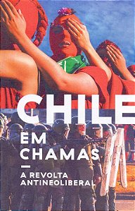 Livro Chile Em Chamas - A Revolta Antineoliberal