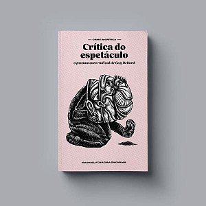 Livro Crítica Do Espetáculo: O Pensamento Radical De Guy ...