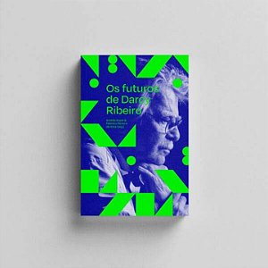 Livro Os Futuros De Darcy Ribeiro
