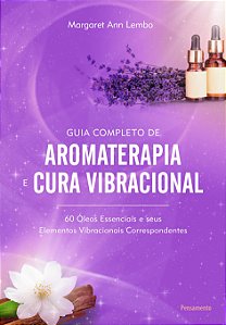 Livro Guia completo de aromaterapia e cura vibracional: 6...
