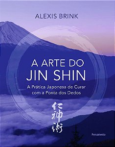 Livro A arte do Jin Shin: a prática japonesa de curar com...