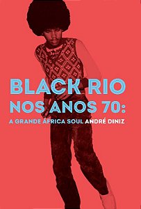Livro Black Rio nos anos 70: a grande África Soul