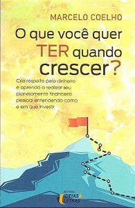 Livro O Que Você Quer Ter Quando Voce Crescer?