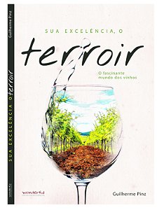 Livro Sua Excelencia O Terroir. O Fascinanate Mundo Dos
