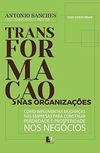 Livro Transformação nas Organizações: Como implementar mudanças...