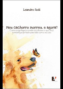 Livro Meu cachorro morreu, e agora?: Como ressignifiquei a perd...