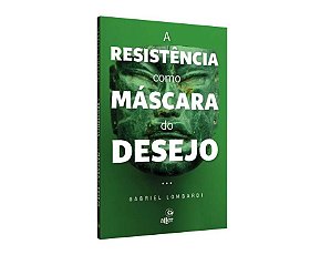 Livro A resistência como máscara do desejo