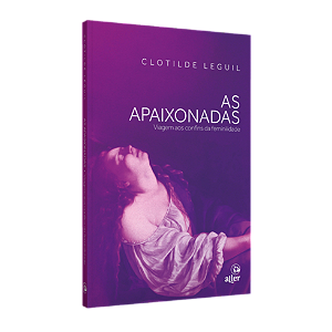 Livro As Apaixonadas - Viagem Aos Confins Da Feminilidade