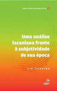 Livro Uma Análise Lacaniana Frente À Subjetividade De Sua Época...