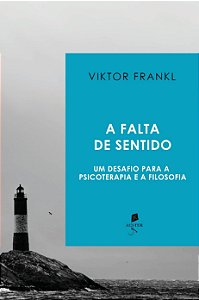 Livro A Falta De Sentido: Um Desafio Para A Psicoterapia E A Fi...