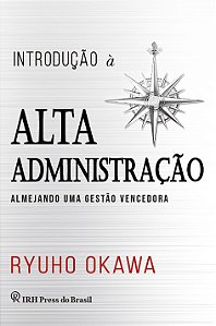 Livro Introdução à alta administração: Almejando uma gest...