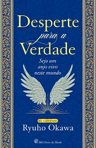 Livro Desperte Para A Verdade: Seja Um Anjo Vivo Neste Mundo