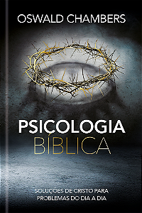 Livro Psicologia Bíblica: Soluções de Cristo para problem...
