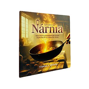 Livro Sabores De Nárnia - Receitas Inspiradas Em As Crônicas De...