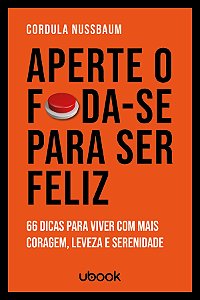 Livro Aperte O Foda-Se Para Ser Feliz: 66 Dicas Para Vive...