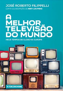 Livro A melhor televisão do mundo: Meus tempos de Globo n...